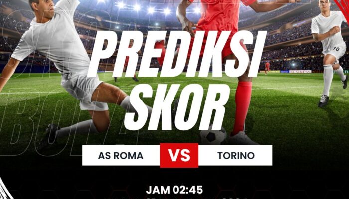 Prediksi AS Roma vs Torino 1 November 2024: Duel Sengit di Serie A, Siapa yang Lebih Unggul?