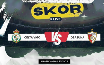 Prediksi Celta Vigo vs Osasuna 7 Februari 2026: Tuan Rumah Berpeluang Amankan Poin