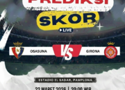 Prediksi Osasuna vs Girona 22 Maret 2026: Ujian Konsistensi di La Liga