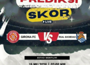 Prediksi Girona vs Real Sociedad 15 Mei 2026: Duel Sengit Perebutan Zona Eropa