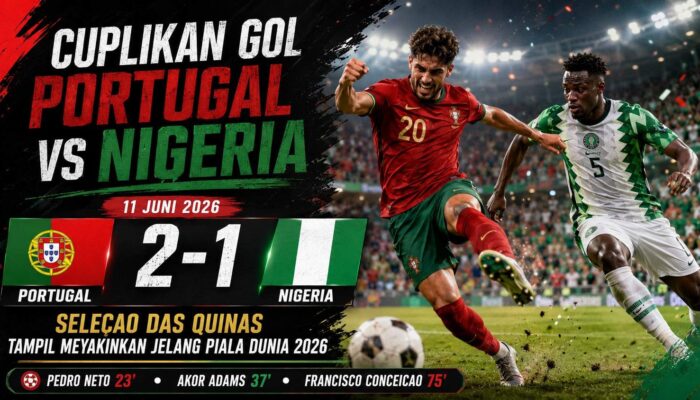 Cuplikan Gol Portugal vs Nigeria 11 Juni 2026: Selecao Das Quinas Tampil Meyakinkan Jelang Piala Dunia