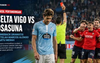 Hasil Pertandingan Celta Vigo vs Osasuna 1-2: Comeback Dramatis Setelah Marcos Alonso Kartu Merah