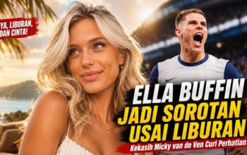 Ella Buffin Jadi Sorotan Usai Liburan, Kekasih Micky van de Ven Curi Perhatian