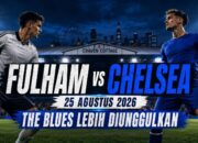 Prediksi Fulham vs Chelsea 25 Agustus 2026: The Blues Lebih Diunggulkan di Craven Cottage