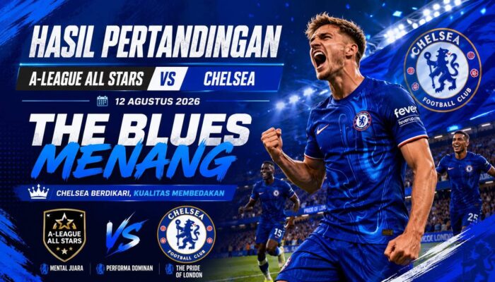 Hasil Pertandingan A-League All Stars vs Chelsea 12 Agustus 2026: The Blues Menang 3-0