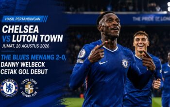 Hasil Pertandingan Chelsea vs Luton Town Jumat, 28 Agustus 2026: The Blues Menang 2-0, Danny Welbeck Cetak Gol Debut