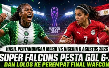 Hasil Pertandingan Mesir vs Nigeria 6 Agustus 2026: Super Falcons Pesta Gol 6-2 dan Lolos ke Perempat Final WAFCON