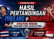 Hasil Pertandingan Thailand vs Singapura 18 Agustus 2026: Singapura Menang 2-1, Thailand Tetap Lolos ke Final