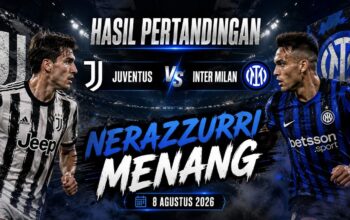 Hasil Pertandingan Juventus vs Inter Milan 8 Agustus 2026: Nerazzurri Menang 2-1