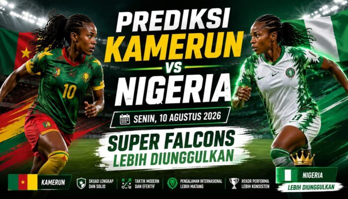 Prediksi Kamerun vs Nigeria Senin, 10 Agustus 2026: Super Falcons Lebih Diunggulkan