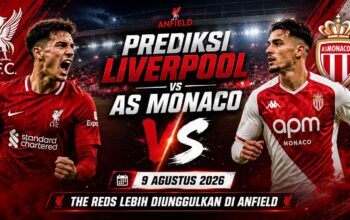 Prediksi Liverpool vs AS Monaco 9 Agustus 2026: The Reds Lebih Diunggulkan di Anfield