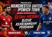 Prediksi Manchester United vs Ipswich Town Minggu, 30 Agustus 2026: Setan Merah Bidik Kemenangan Perdana