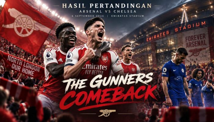 Hasil Pertandingan Arsenal vs Chelsea 6 September 2026: The Gunners Comeback 2-1 di Emirates